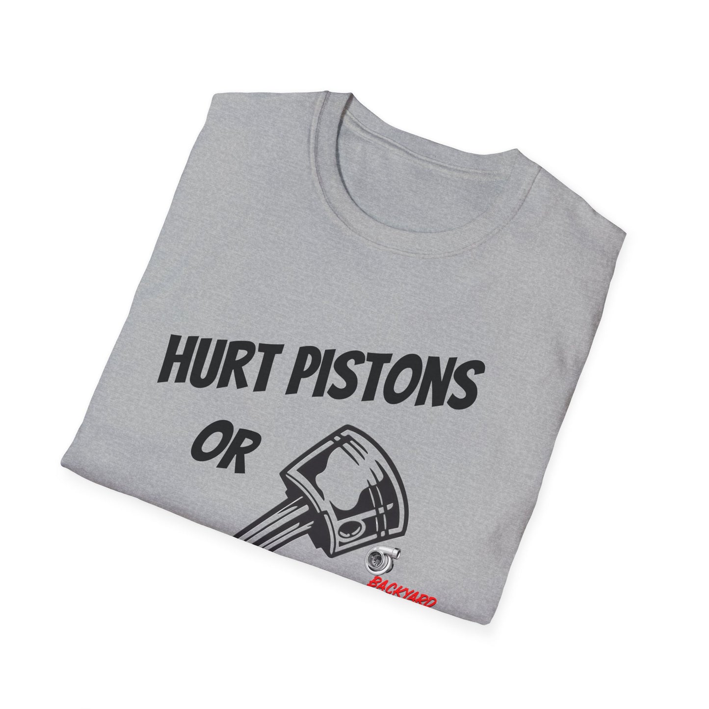HURT PISTONS OR HURT FEELINGS T SHIRT