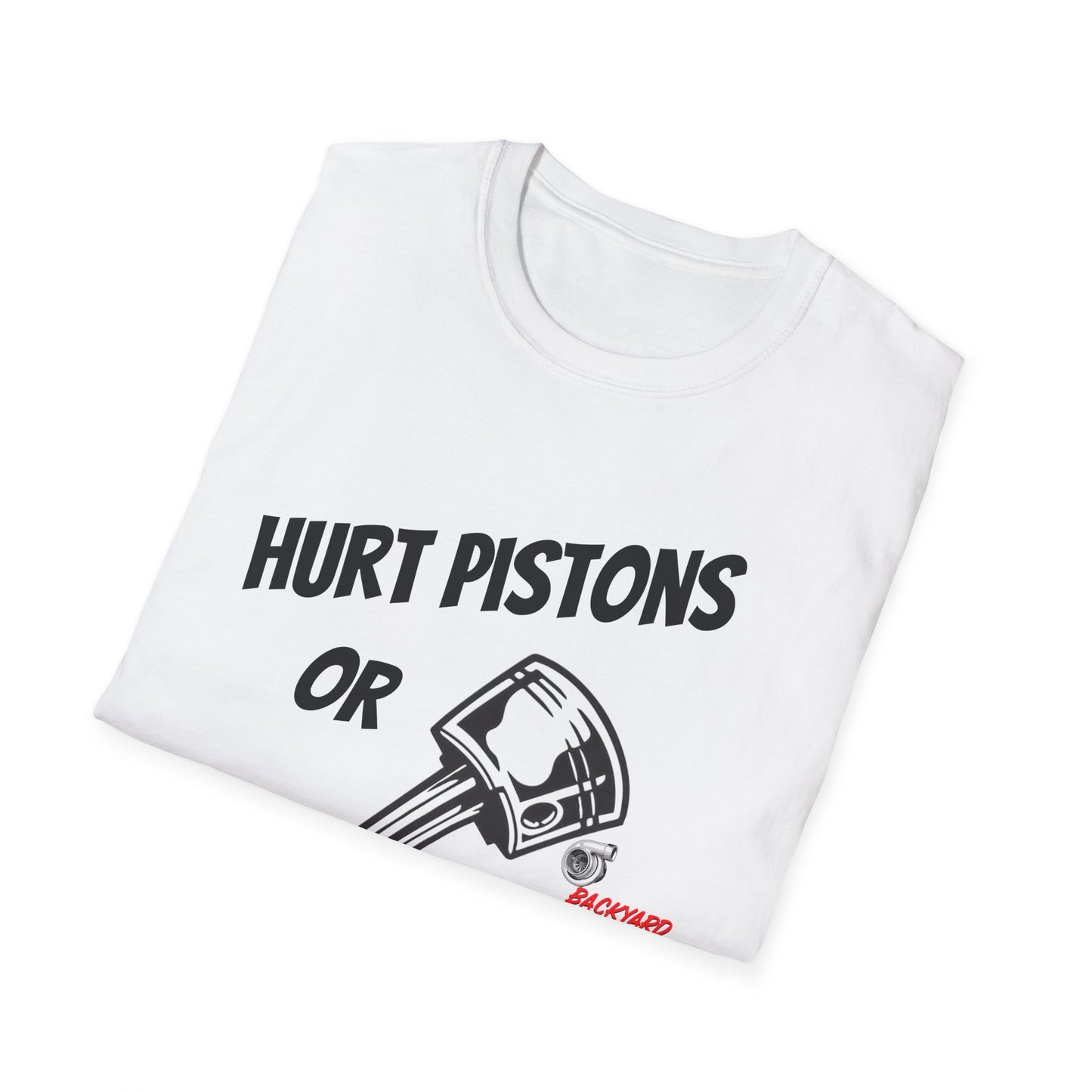 HURT PISTONS OR HURT FEELINGS T SHIRT