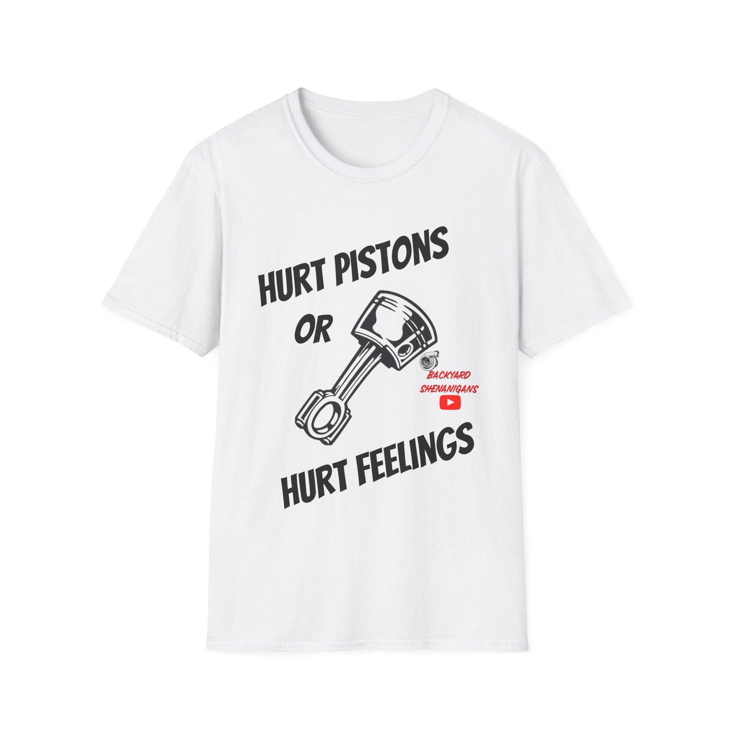 HURT PISTONS OR HURT FEELINGS T SHIRT
