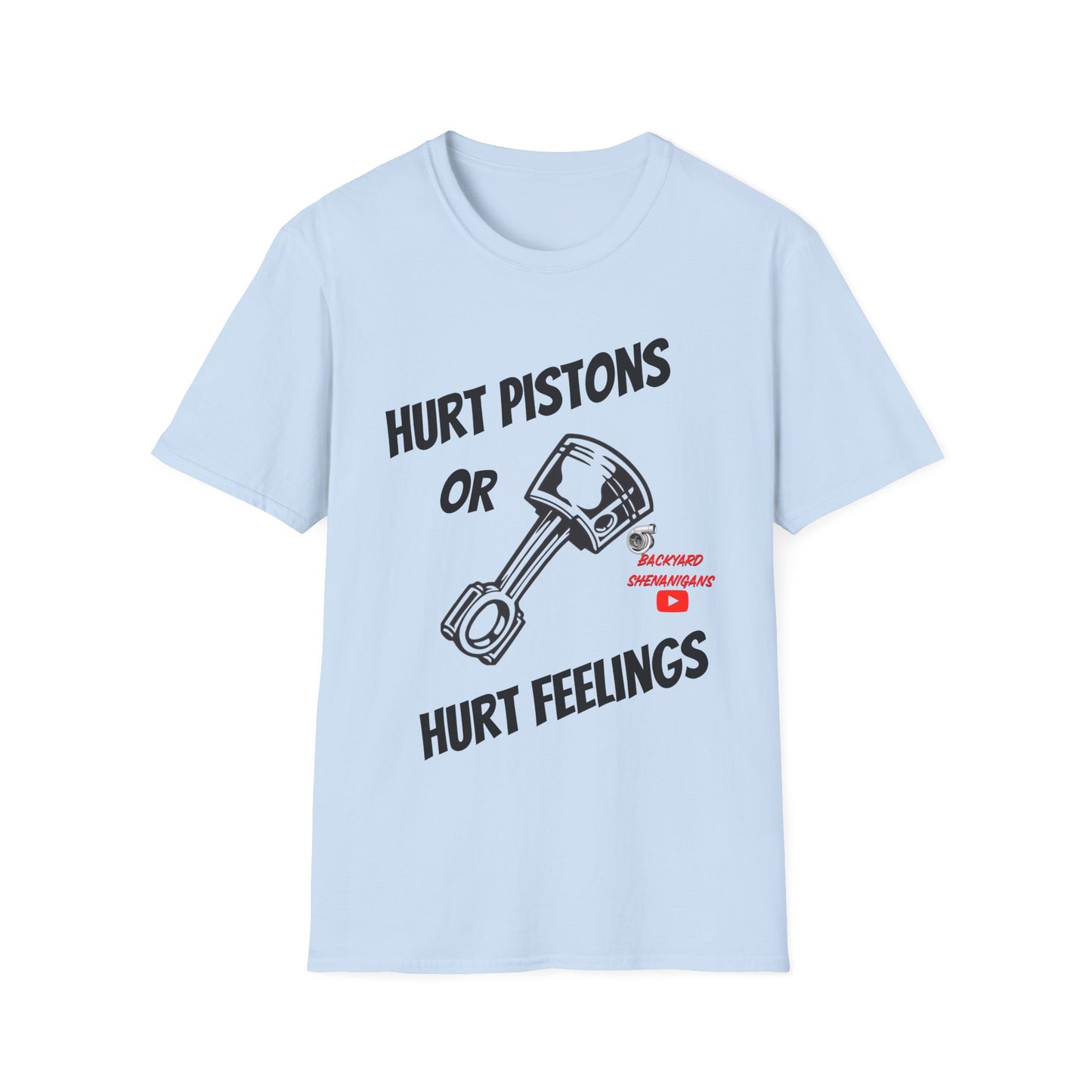 HURT PISTONS OR HURT FEELINGS T SHIRT