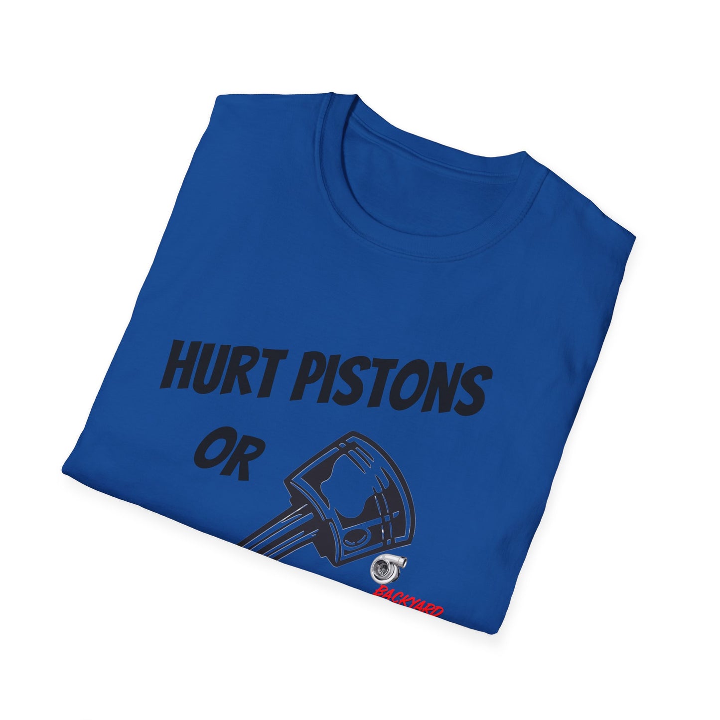 HURT PISTONS OR HURT FEELINGS T SHIRT