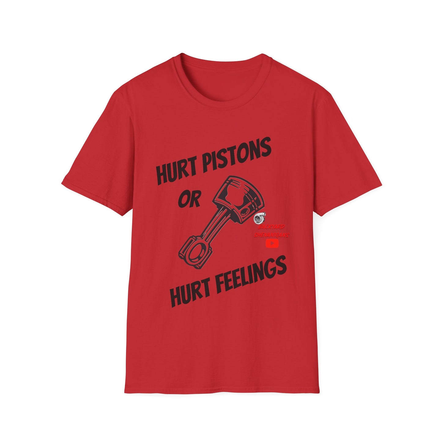 HURT PISTONS OR HURT FEELINGS T SHIRT