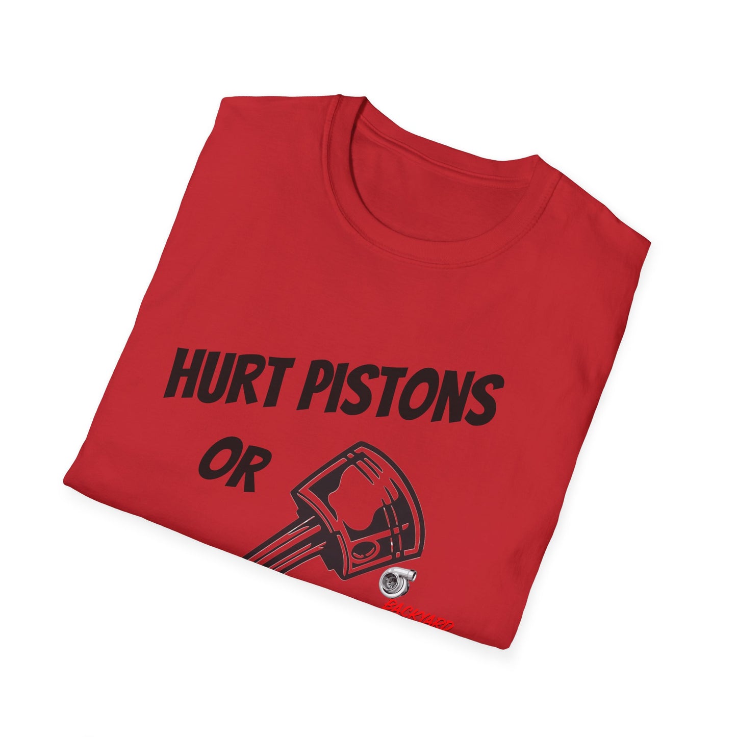 HURT PISTONS OR HURT FEELINGS T SHIRT