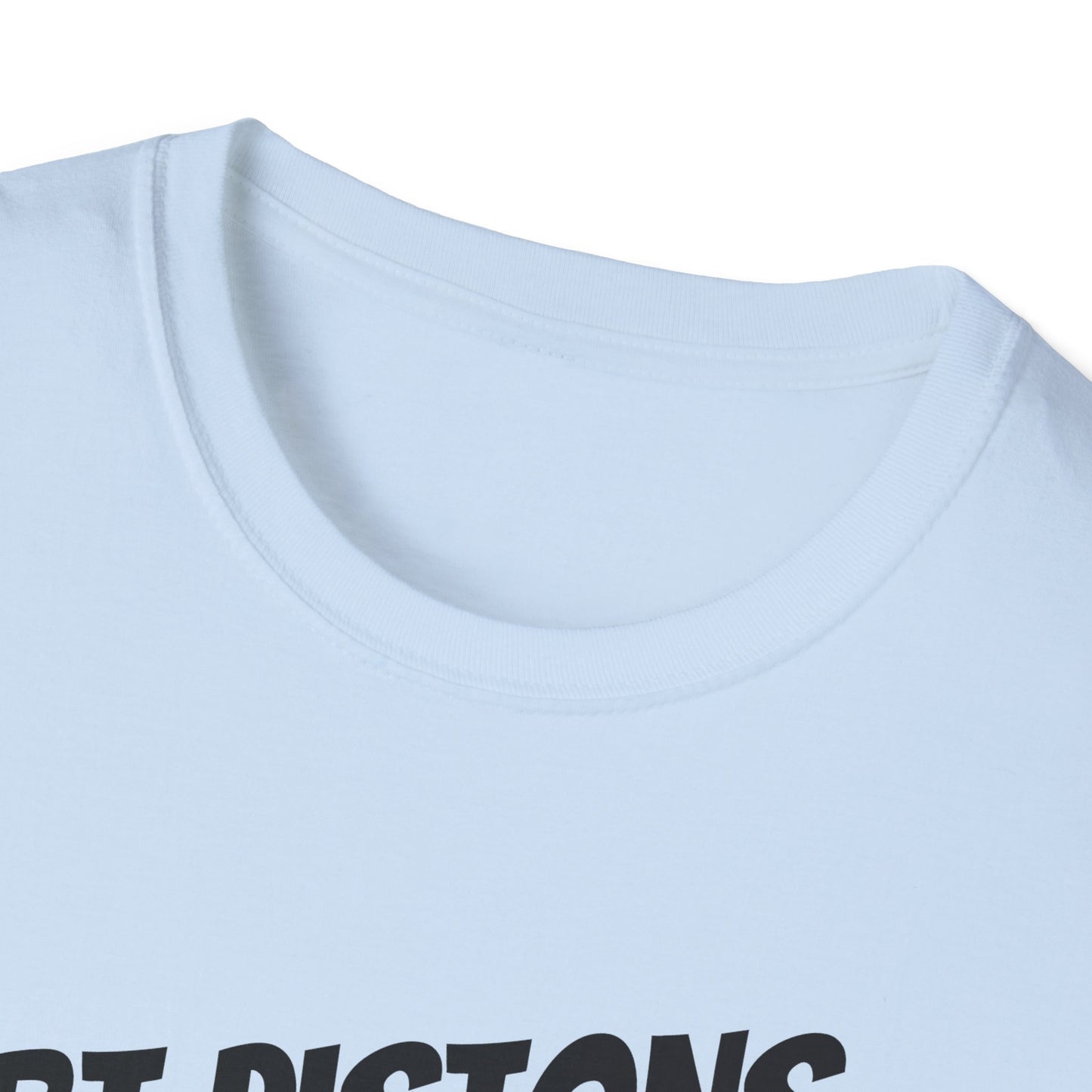 HURT PISTONS OR HURT FEELINGS T SHIRT