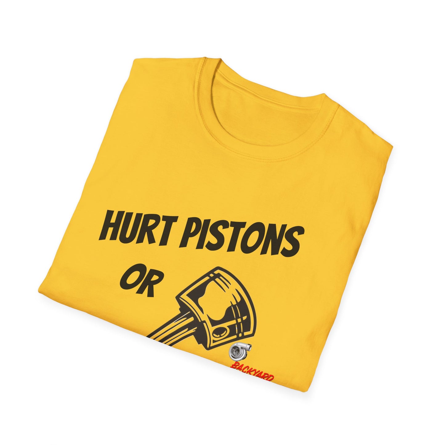 HURT PISTONS OR HURT FEELINGS T SHIRT