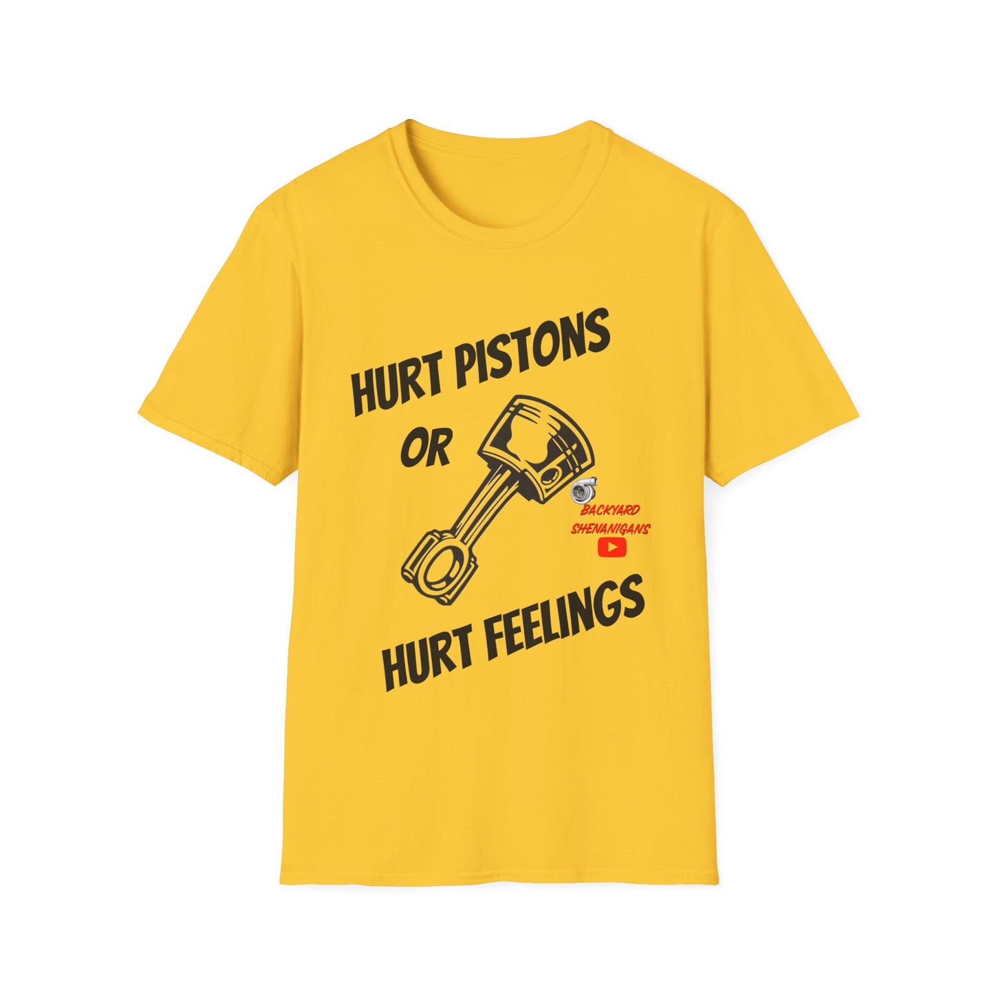 HURT PISTONS OR HURT FEELINGS T SHIRT