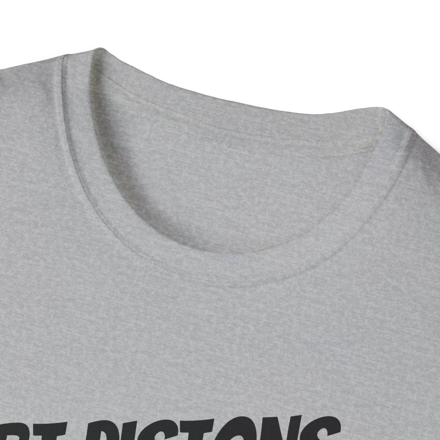 HURT PISTONS OR HURT FEELINGS T SHIRT