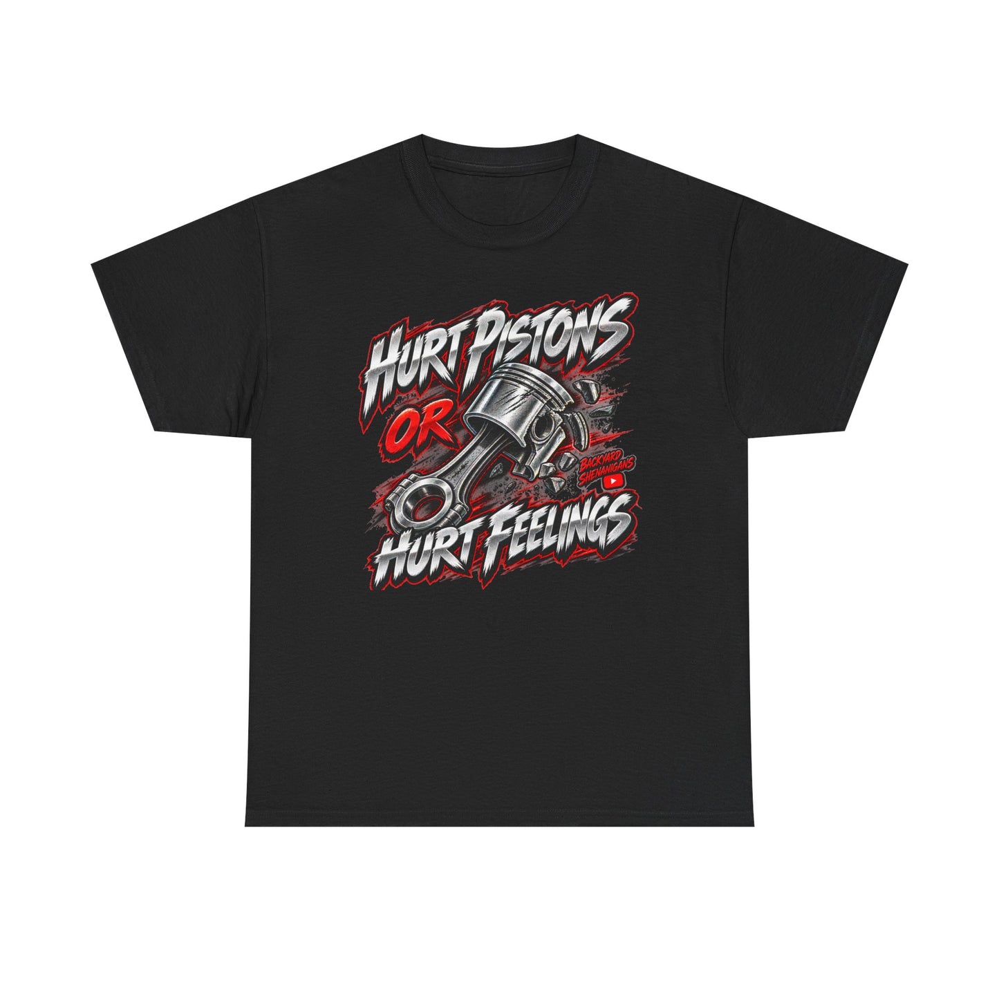 Hurt Pistons or Hurt Feelings Backyard Shenanigans T Shirt