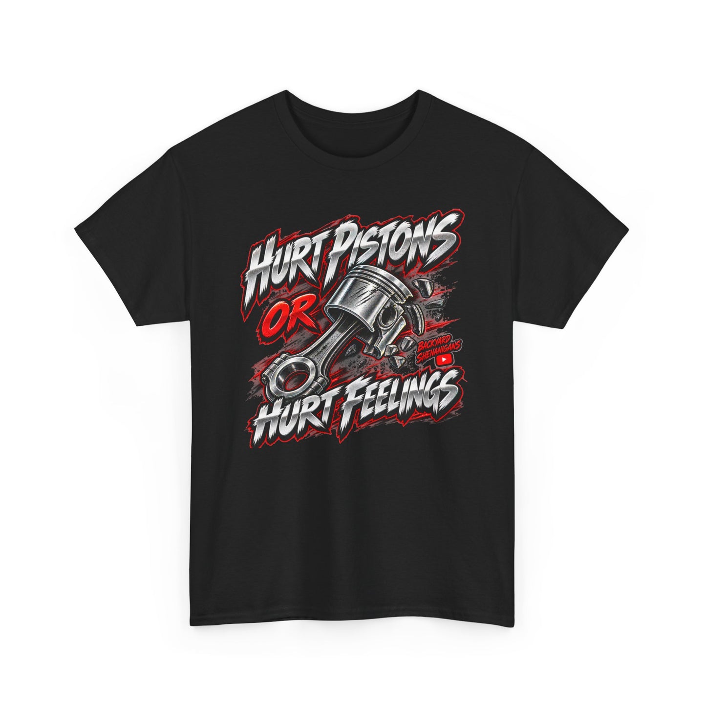 Hurt Pistons or Hurt Feelings Backyard Shenanigans T Shirt