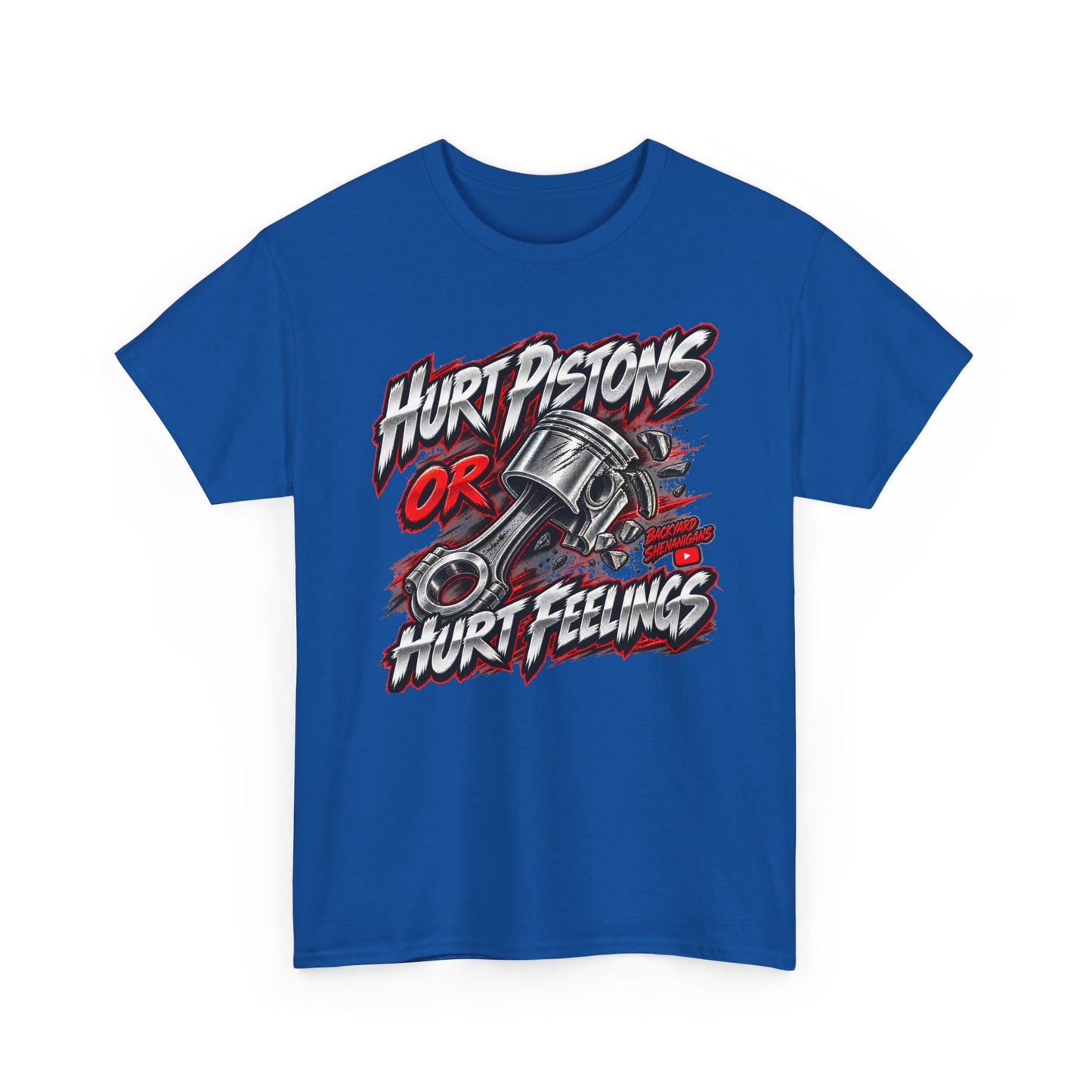 Hurt Pistons or Hurt Feelings Backyard Shenanigans T Shirt