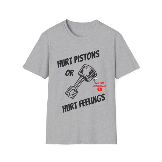 HURT PISTONS OR HURT FEELINGS T SHIRT