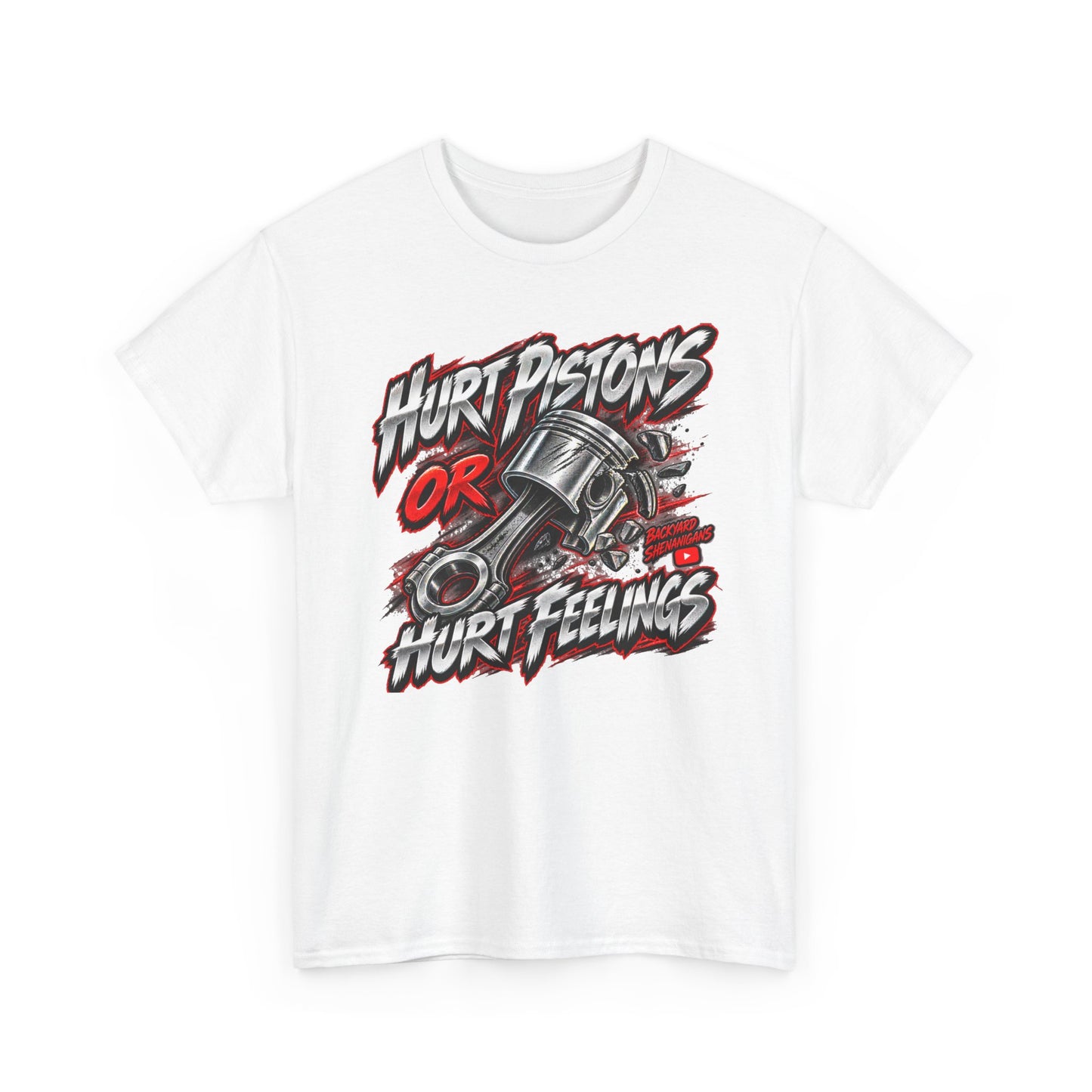 Hurt Pistons or Hurt Feelings Backyard Shenanigans T Shirt